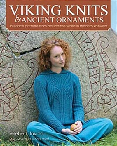 Viking Knits & Ancient Ornaments : Interlace Patterns from Around the World in Modern Knitwear (Hardcover)