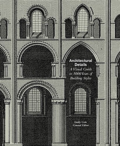 Architectural Details : A Visual Guide to 5000 Years of Building Styles (Paperback)