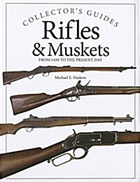 Rifles and Muskets : From 1450 to the present day (Hardcover)