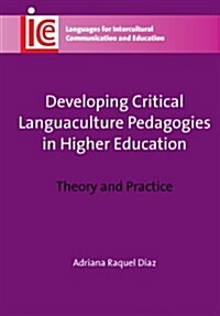 Developing Critical Languaculture Pedagogies in Higher Education : Theory and Practice (Hardcover)