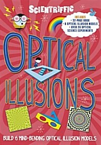 Scientriffic: Optical Illusions : Build 5 Mind-Bending Optical Machines! (Hardcover)