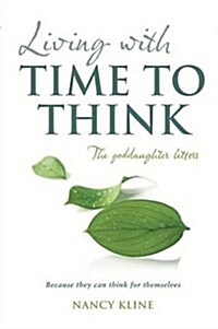 Living with Time to Think : The Goddaughter Letters (Paperback)