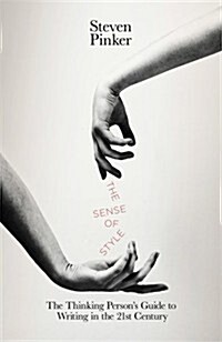 The Sense of Style : The Thinking Persons Guide to Writing in the 21st Century (Hardcover)