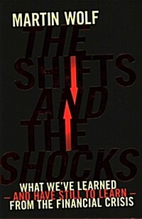 The Shifts and the Shocks : What Weve Learned - and Have Still to Learn - from the Financial Crisis (Hardcover)