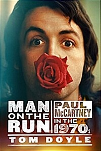 Man on the Run : Paul McCartney in the 1970s (Paperback)