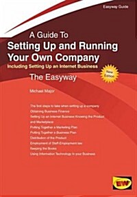 Setting Up and Running Your Own Company: Including Setting Up an Internet Business : Easyway Guides (Paperback)