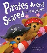 Pirates Aren't Scared of the Dark! (Hardcover)