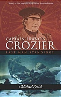 Captain Francis Crozier: Last Man Standing? (Paperback)