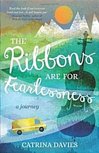 The Ribbons are for Fearlessness : A Journey (Paperback)