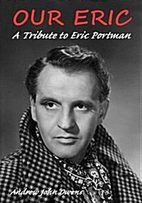 Our Eric: A Portrait of Eric Portman (Paperback)