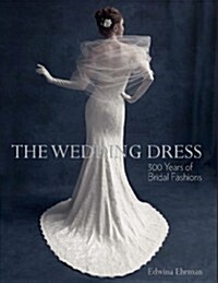 The Wedding Dress : 300 Years of Bridal Fashion (Paperback)