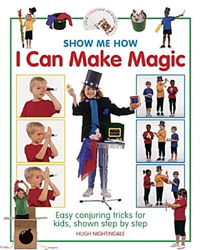 Show Me How: I Can Make Magic (Hardcover)