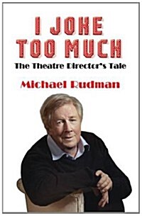 I Joke Too Much : The Theatre Directors Tale (Paperback)