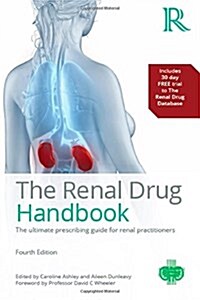 The Renal Drug Handbook : The Ultimate Prescribing Guide for Renal Practitioners, 4th Edition (Paperback, 4 New edition)