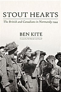 Stout Hearts : The British and Canadians in Normandy 1944 (Hardcover)