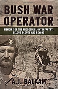 Bush War Operator : Memoirs of the Rhodesian Light Infantry, Selous Scouts and Beyond (Paperback)