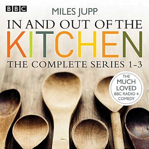 In and Out of the Kitchen : The Complete Series 1-3 (CD-Audio, Unabridged ed)
