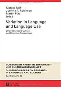 Variation in Language and Language Use: Linguistic, Socio-Cultural and Cognitive Perspectives (Hardcover)