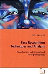 Face Recognition Techniques and Analysis (Paperback)