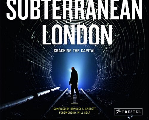 Subterranean London: Cracking the Capital (Hardcover)
