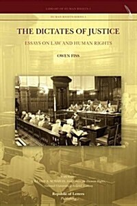 The Dictates of Justice. Essays on Law and Human Rights (Paperback)