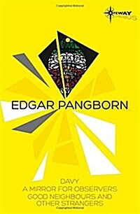 Edgar Pangborn SF Gateway Omnibus : Davy, Mirror for Observers, Good Neighbors and Other Strangers (Paperback)