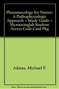 Pharamacology for Nurses: A Pathophysiologic Approach + Study Guide + Mynursinglab Student Access Code Card Pkg (Hardcover, 3)