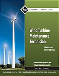 Wind Turbine Maintenance Trainee Guide, Level 1, Volume 1 (Paperback)