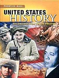 High School United States History 2013 Reconstruction to the Present Student Edition Grade 10/12 (Hardcover)