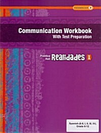 Realidades Communication Workbook with Test Prep (Writing Audio Video Activities) Level 1 Copyright 2011 (Paperback)