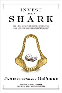 Invest Like a Shark: How a Deaf Guy with No Job and Limited Capital Made a Fortune Investing in the Stock Market (Paperback) (Paperback)