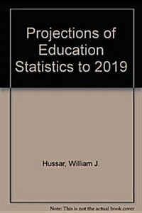Projections of Education Statistics to 2019 (Paperback)