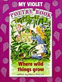 New Way: My Violet Poetry Book - Where Wild Things Grow (Hardcover, Revised)