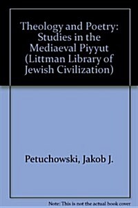 Theology and Poetry: Studies in the Mediaeval Piyyut (Hardcover)