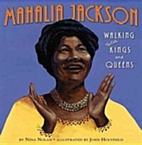 Mahalia Jackson: Walking with Kings and Queens (Hardcover)