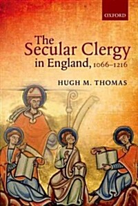 The Secular Clergy in England, 1066-1216 (Hardcover)