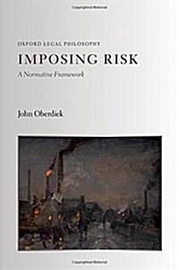 Imposing Risk : A Normative Framework (Hardcover)