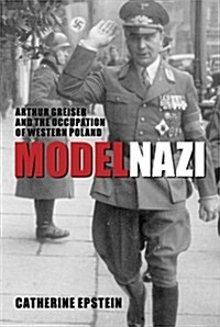 Model Nazi : Arthur Greiser and the Occupation of Western Poland (Paperback)