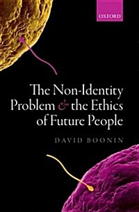 The Non-Identity Problem and the Ethics of Future People (Hardcover)