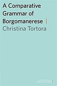 A Comparative Grammar of Borgomanerese (Hardcover)