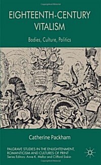 Eighteenth-Century Vitalism : Bodies, Culture, Politics (Hardcover)