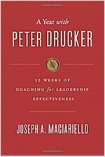 A Year with Peter Drucker: 52 Weeks of Coaching for Leadership Effectiveness (Hardcover)