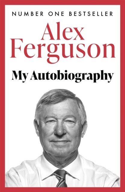 ALEX FERGUSON: My Autobiography : The autobiography of the legendary Manchester United manager (Paperback)