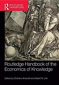 Routledge Handbook of the Economics of Knowledge (Hardcover)