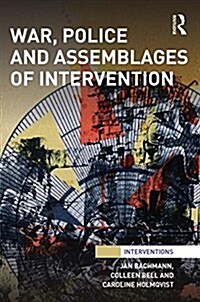 War, Police and Assemblages of Intervention (Hardcover)