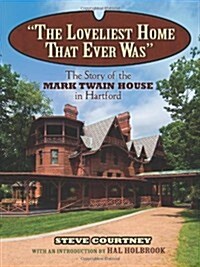 The Loveliest Home That Ever Was: The Story of the Mark Twain House in Hartford (Paperback, Green)