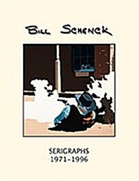 Bill Schenck Serigraphs 1971-1996 (Hardcover, New)