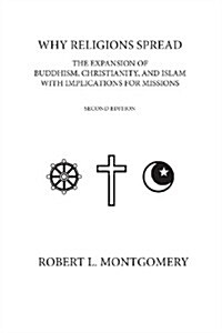 Why Religions Spread: The Expansion of Buddhism, Christianity, and Islam with Implications for Missions Second Edition (Paperback, 2)