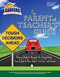 The Parent and Teachers Guide: Helping Students Navigate the Bumpy Road from School (Library Binding)