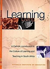 Learning for Living--A Catholic Contribution to the Culture of Learning & Teaching in South Africa (Paperback)